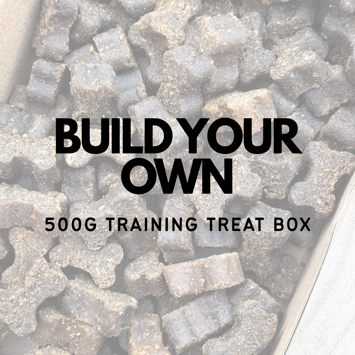 Build Your Own | 500g Training Treat Box